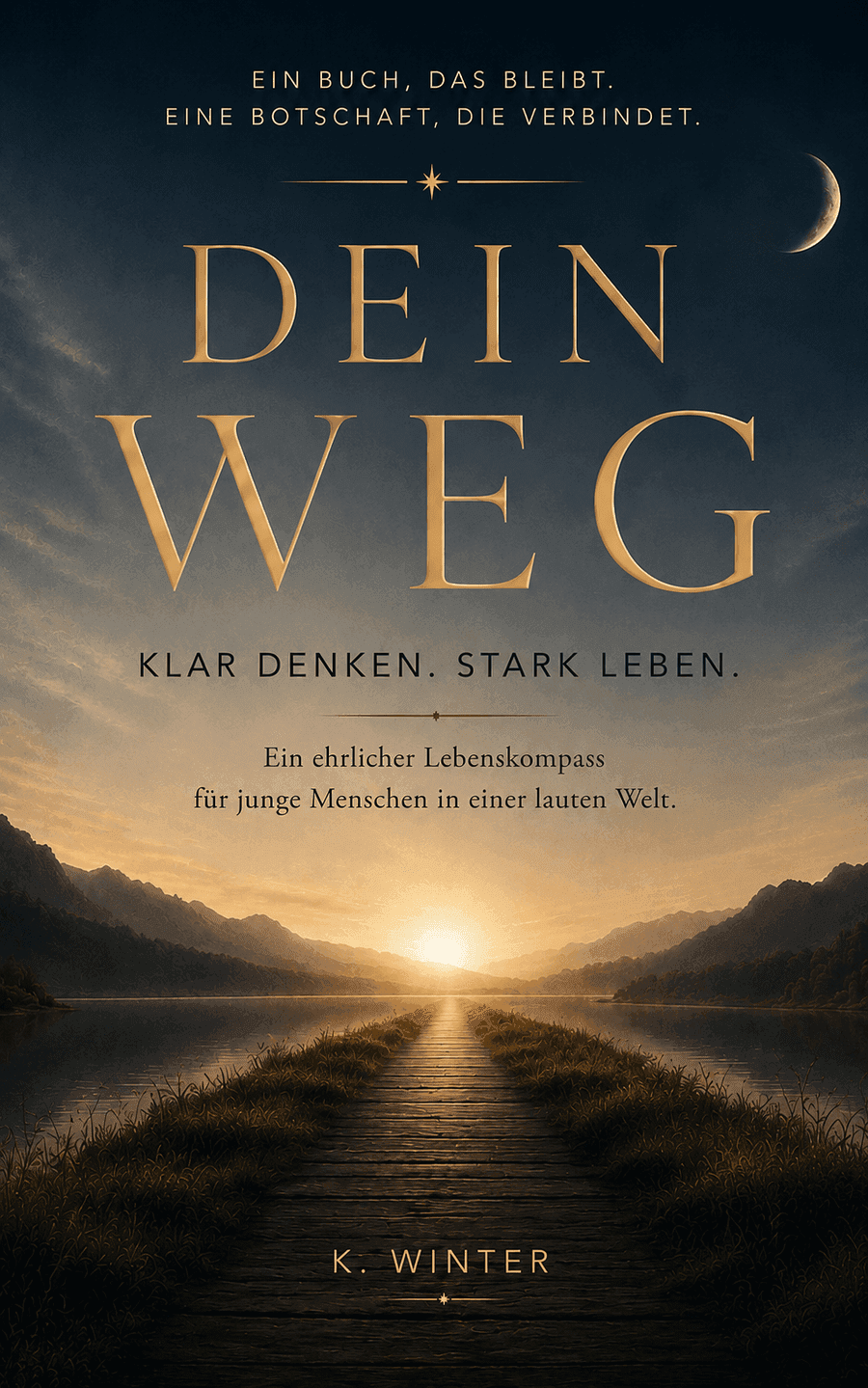 Buchcover von „Dein Weg – Klar denken. Stark leben." von K. Winter